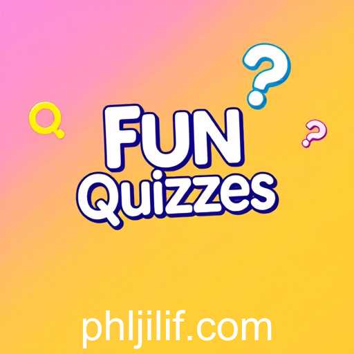 Fun Quizzes